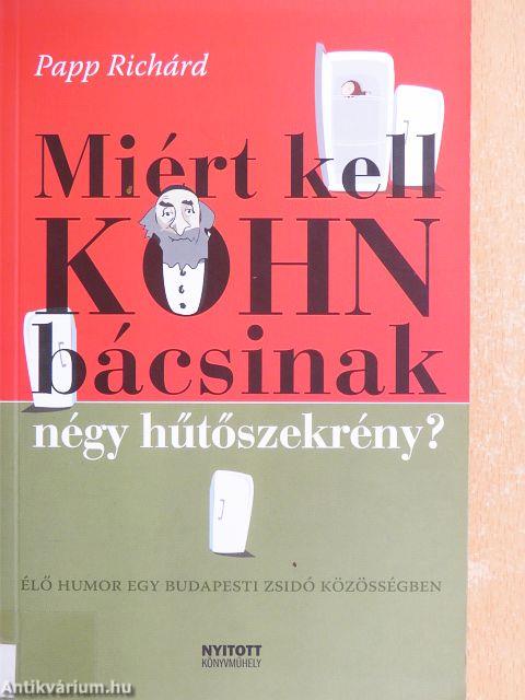 Miért kell Kohn bácsinak négy hűtőszekrény?