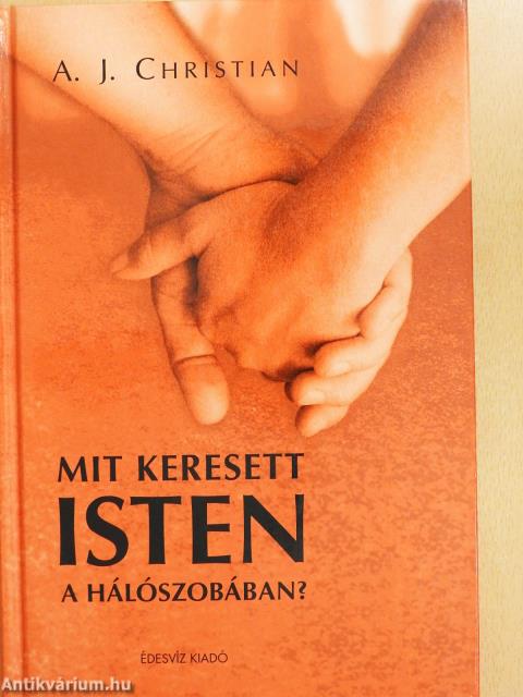 Mit keresett Isten a hálószobában? (dedikált példány)