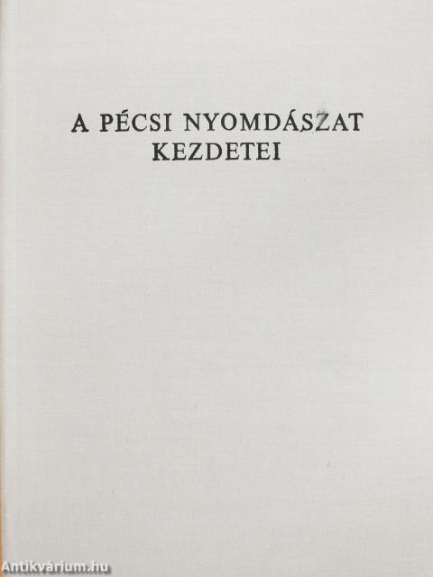 A pécsi nyomdászat kezdetei (dedikált példány)