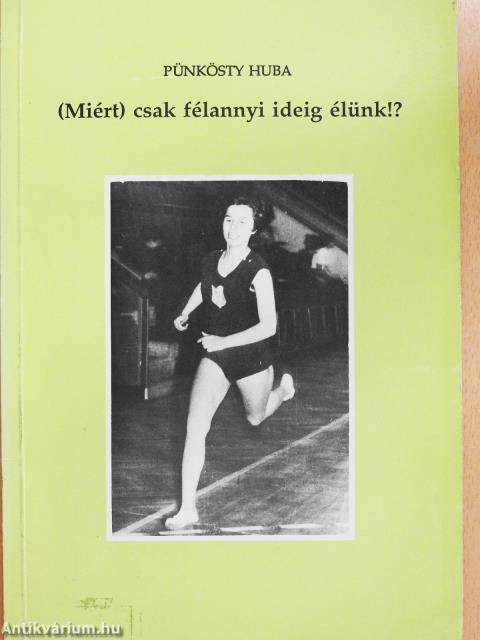 (Miért) csak félannyi ideig élünk!? (dedikált példány)