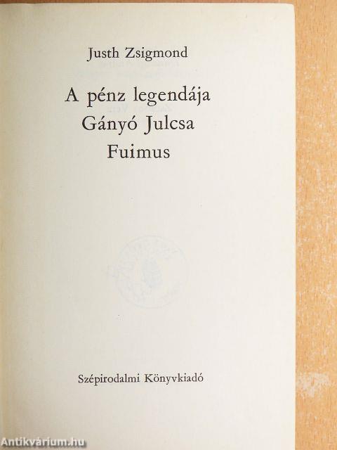 A pénz legendája/Gányó Julcsa/Fuimus