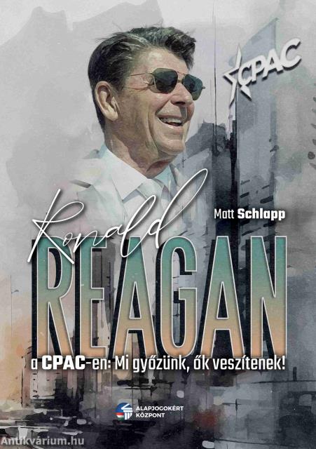 Ronald Reagan a CPAC-en - Mi győzünk, ők veszítenek