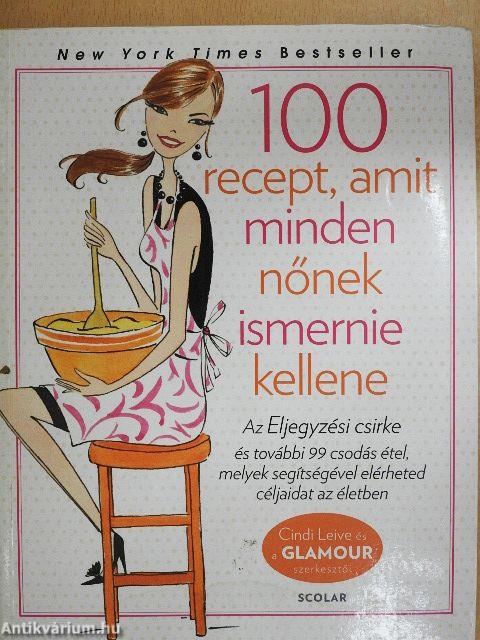 100 recept, amit minden nőnek ismernie kellene