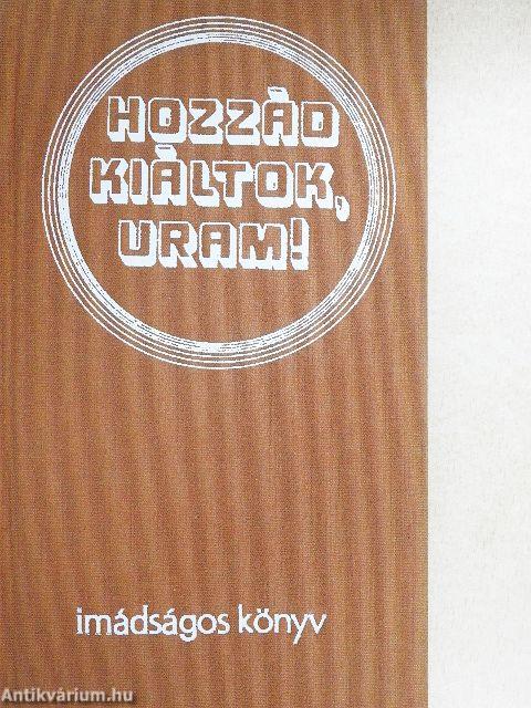 Hozzád kiáltok, uram!