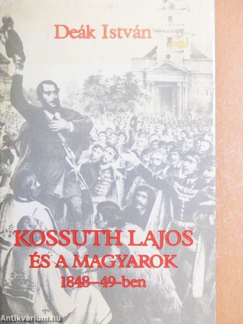 Kossuth Lajos és a magyarok 1848-49-ben