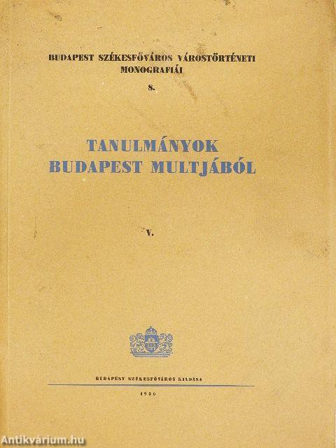 Tanulmányok Budapest multjából V.