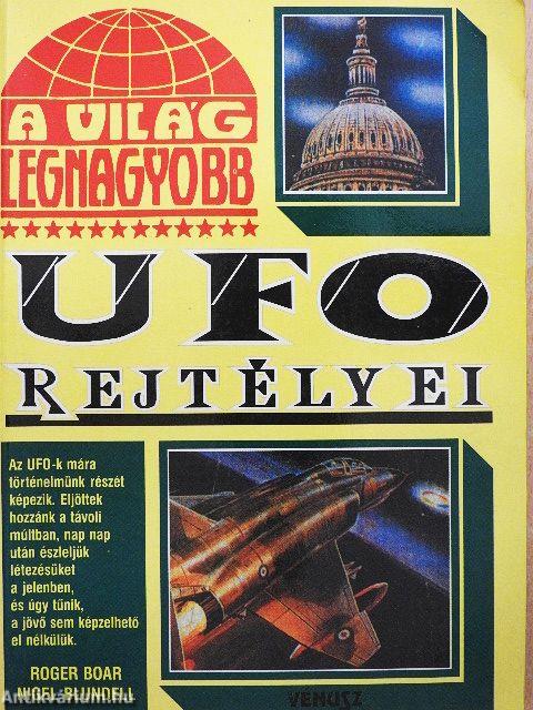 A világ legnagyobb UFO rejtélyei