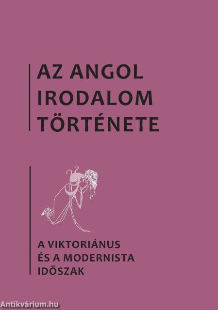 Az angol irodalom története. 5. kötet. A viktoriánus és a modernista időszak