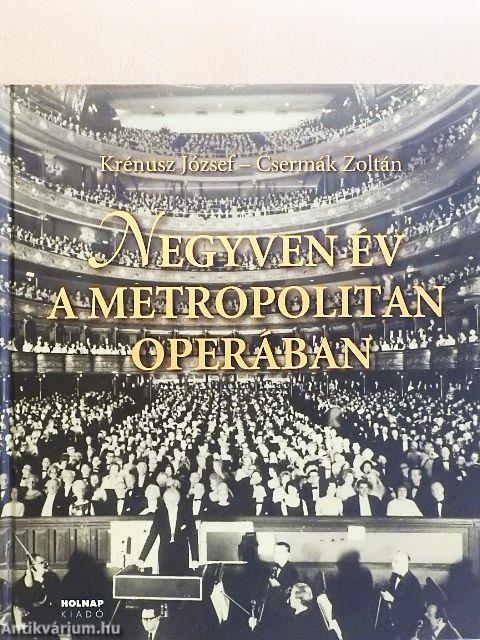 Negyven év a Metropolitan Operában