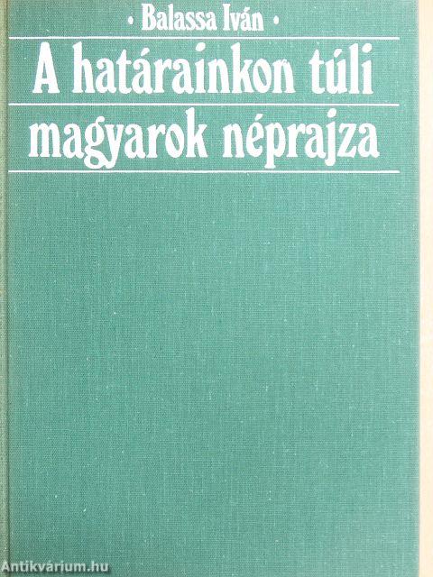 A határainkon túli magyarok néprajza