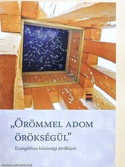 "Örömmel adom örökségül"