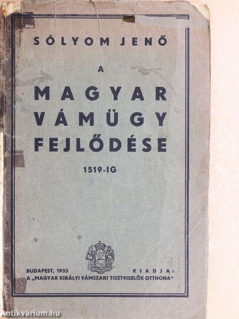 A magyar vámügy fejlődése 1519-ig (rossz állapotú)