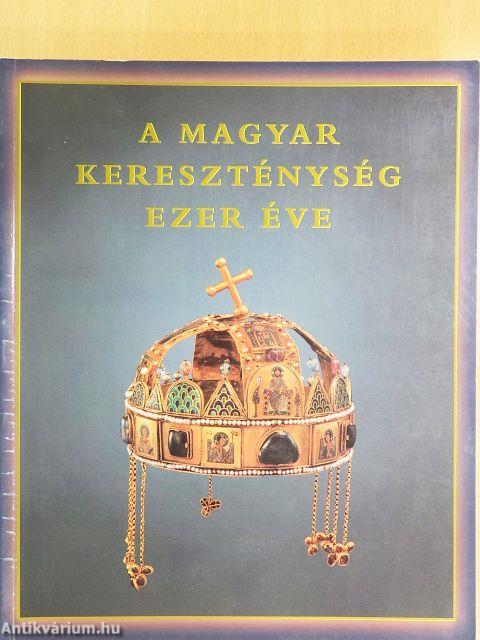 A magyar kereszténység ezer éve