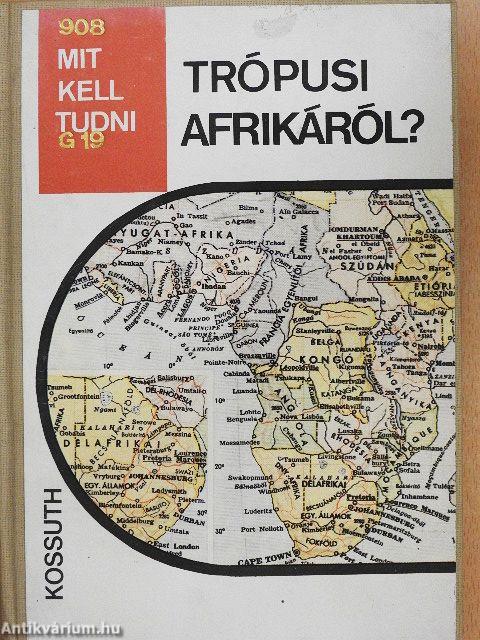 Mit kell tudni Trópusi Afrikáról?