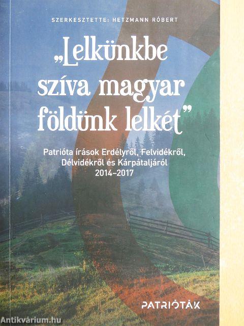 „Lelkünkbe szíva magyar földünk lelkét”