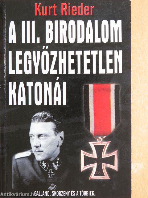 A III. Birodalom legyőzhetetlen katonái