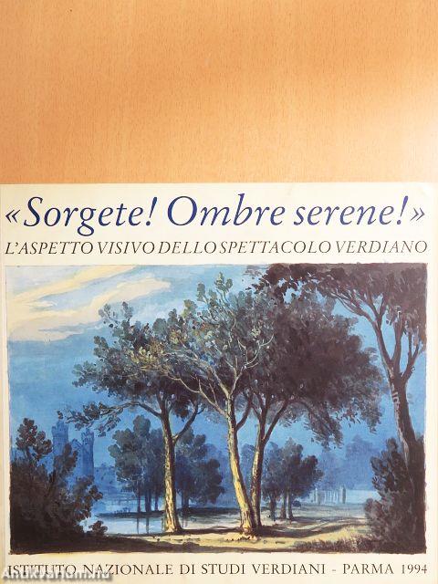 «Sorgete! Ombre serene!»