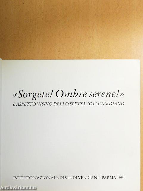 «Sorgete! Ombre serene!»