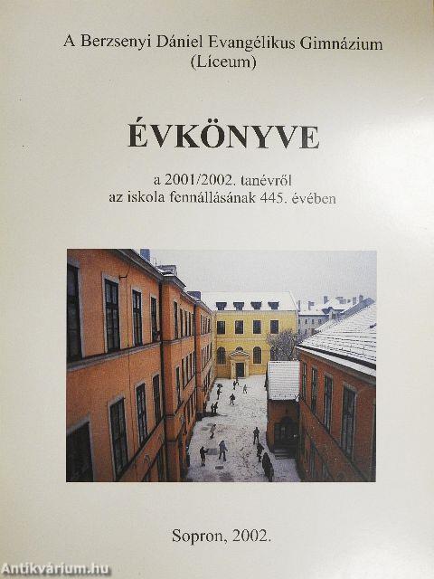 A Berzsenyi Dániel Evangélikus Gimnázium (Líceum) Évkönyve az 2001/2002. tanévről az iskola fennállásának 445. évében