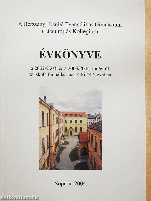 A Berzsenyi Dániel Evangélikus Gimnázium (Líceum) és Kollégium Évkönyve a 2002/2003. és a 2003/2004. tanévről az iskola fennállásának 446-447. évében