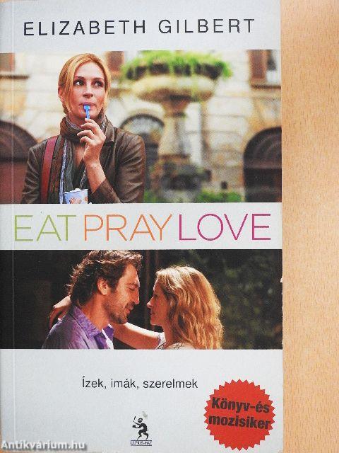 Eat, pray, love/Ízek, imák, szerelmek