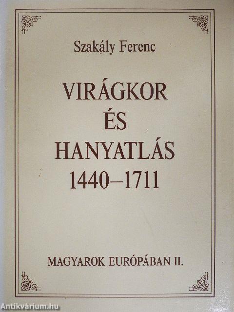 Virágkor és hanyatlás 1440-1711