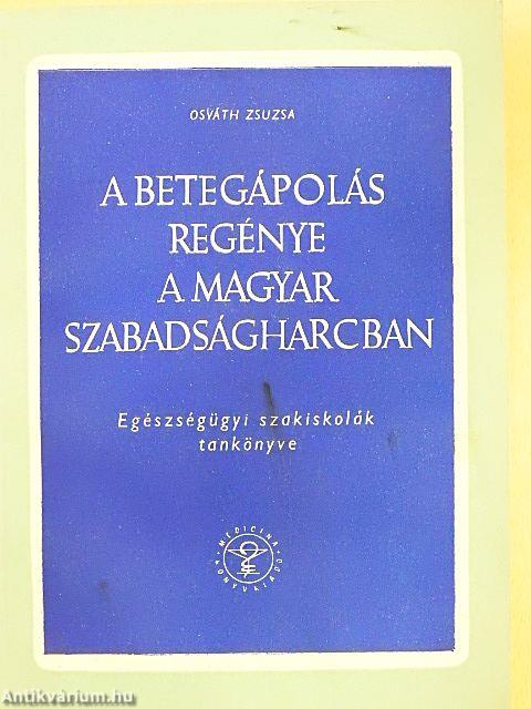 A betegápolás regénye a magyar szabadságharcban