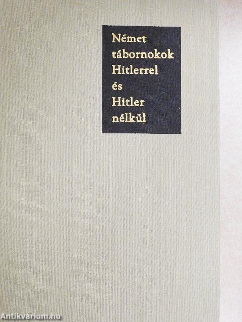 Német tábornokok Hitlerrel és Hitler nélkül