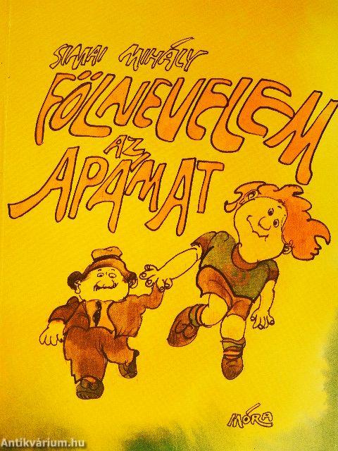 Fölnevelem az apámat