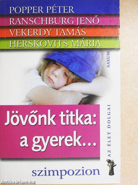 Jövőnk titka: a gyerek...