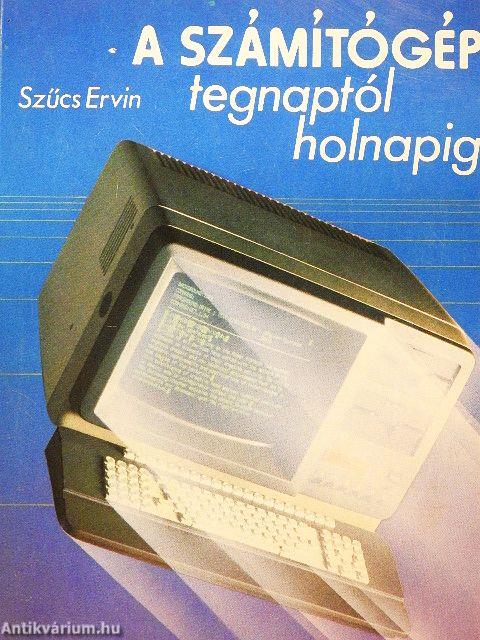 A számítógép tegnaptól holnapig