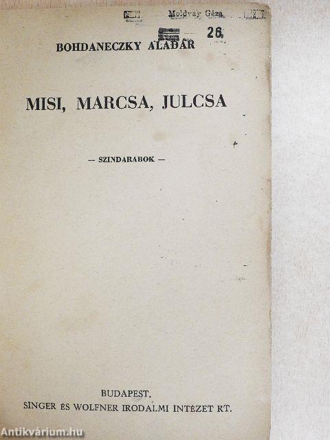 Misi, Marcsa, Julcsa