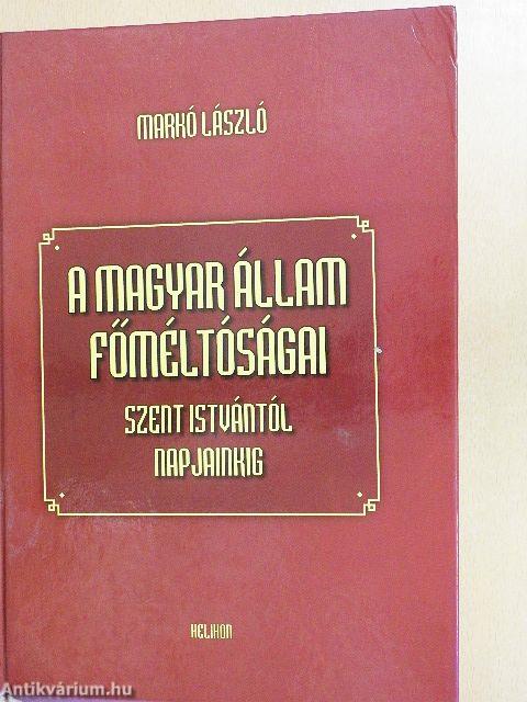 A magyar állam főméltóságai Szent Istvántól napjainkig