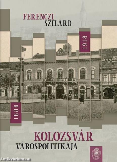 Kolozsvár várospolitikája 1886-1918