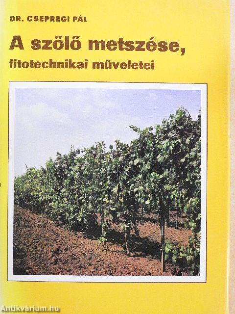 A szőlő metszése, fitotechnikai műveletei