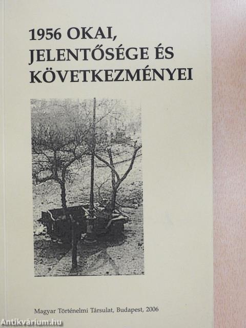 1956 okai, jelentősége és következményei (dedikált példány)