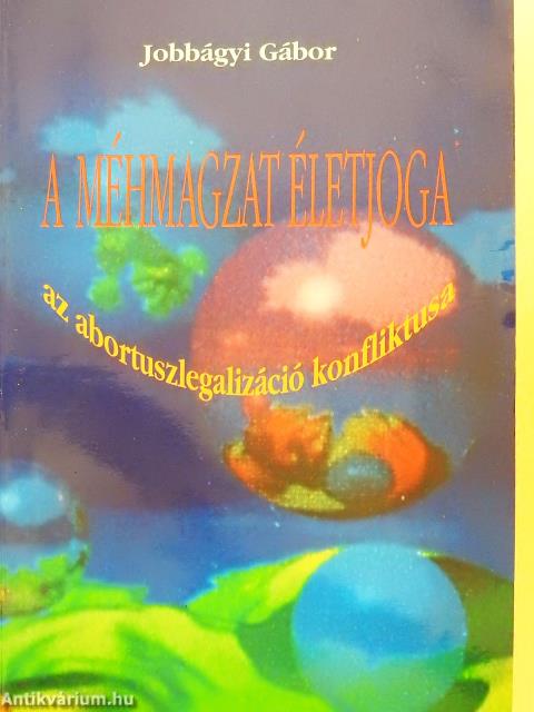 A méhmagzat életjoga (dedikált példány)