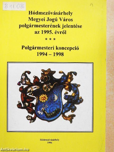 Hódmezővásárhely Megyei Jogú Város polgármesterének jelentése az 1995. évről/Polgármesteri koncepció 1994-1998