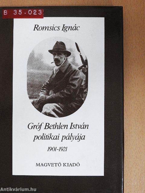 Gróf Bethlen István politikai pályája 1901-1921