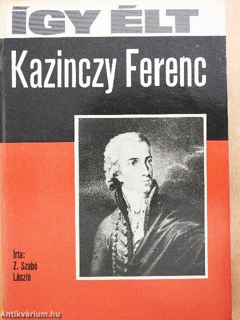 Így élt Kazinczy Ferenc