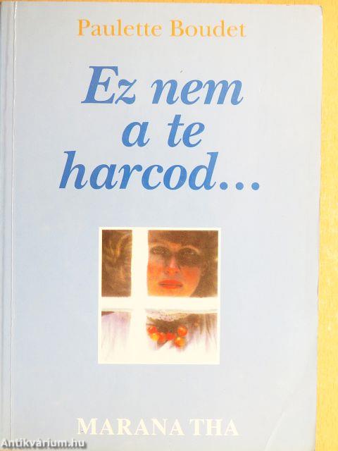 Ez nem a te harcod...