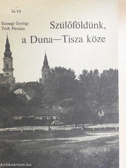 Szülőföldünk, a Duna-Tisza köze