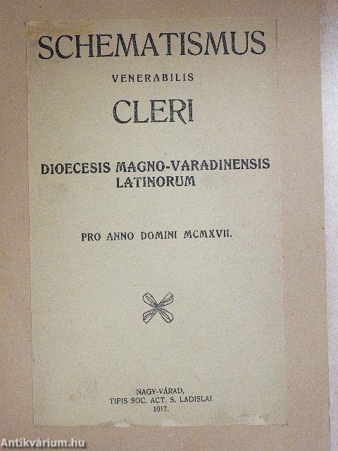 Schematismus Venerabilis Cleri Dioecesis Magno-Varadinensis Latinorum pro anno domini MCMXVII.