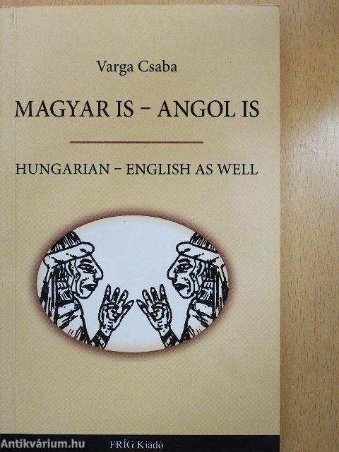 Magyar is - angol is