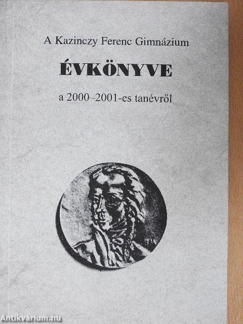 A Kazinczy Ferenc Gimnázium évkönyve a 2000-2001-es tanévről