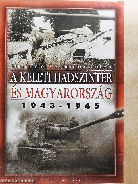 A keleti hadszíntér és Magyarország 1943-1945