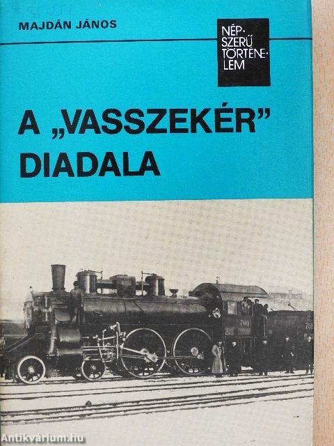 A "vasszekér" diadala