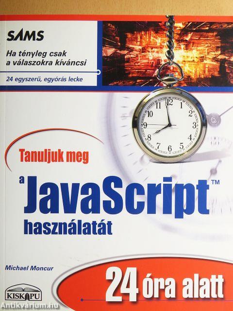 Tanuljuk meg a JavaScript használatát 24 óra alatt