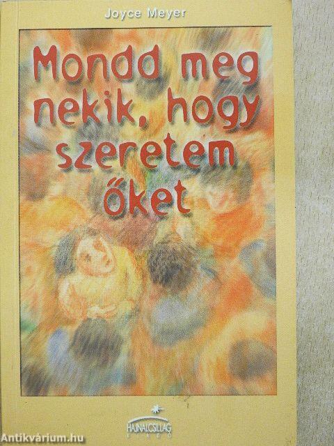 Mondd meg nekik, hogy szeretem őket