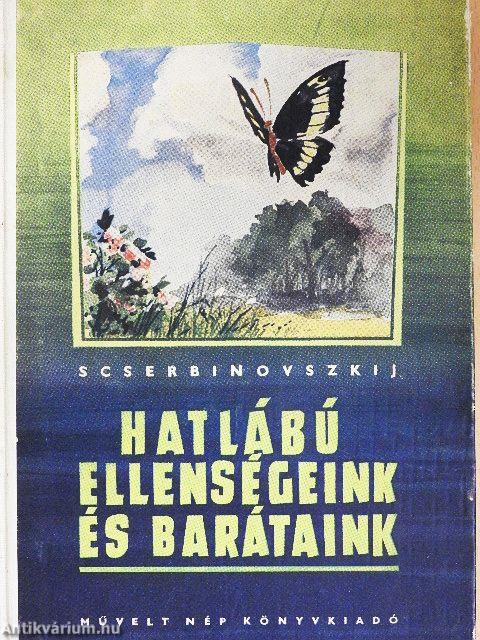 Hatlábú ellenségeink és barátaink